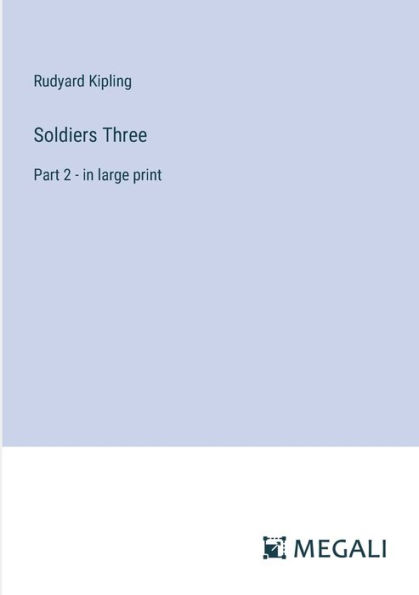 Soldiers Three: Part 2 - in large print
