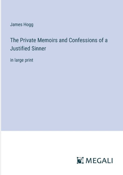 The Private Memoirs and Confessions of a Justified Sinner: large print