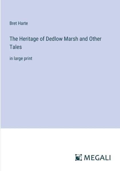 The Heritage of Dedlow Marsh and Other Tales: large print