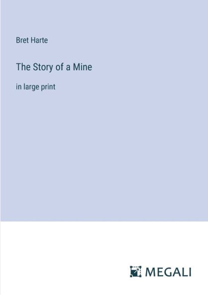 The Story of a Mine: large print