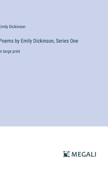 Poems by Emily Dickinson, Series One: in large print