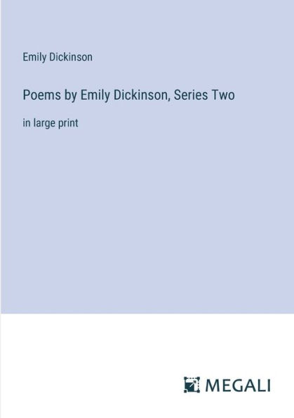 Poems by Emily Dickinson, Series Two: large print