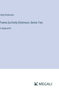 Title: Poems by Emily Dickinson, Series Two: in large print, Author: Emily Dickinson