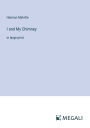 I and My Chimney: in large print