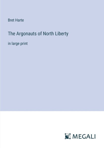 The Argonauts of North Liberty: large print