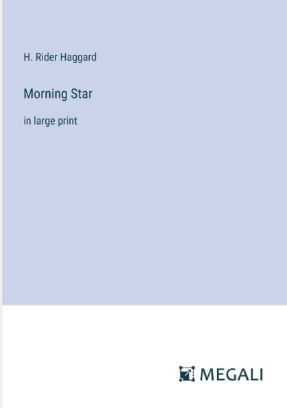 Morning Star: large print