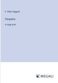 Title: Cleopatra: in large print, Author: H. Rider Haggard