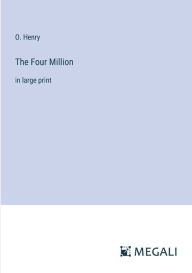 Title: The Four Million: in large print, Author: O. Henry