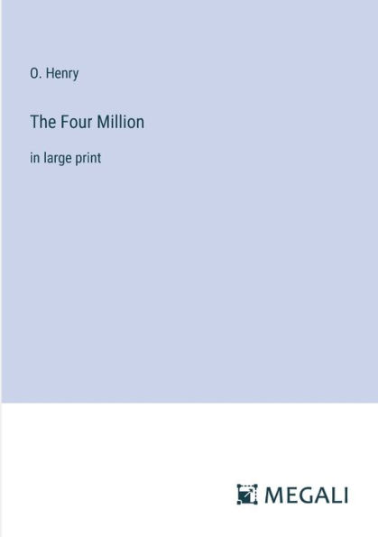 The Four Million: large print