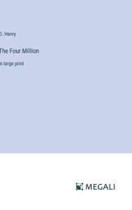 Title: The Four Million: in large print, Author: O. Henry