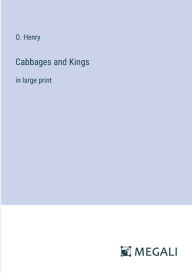 Title: Cabbages and Kings: in large print, Author: O. Henry