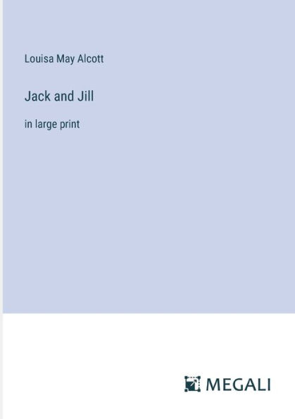 Jack and Jill: large print