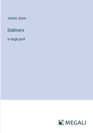 Dubliners: in large print