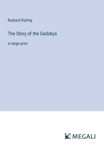 the Story of Gadsbys: large print