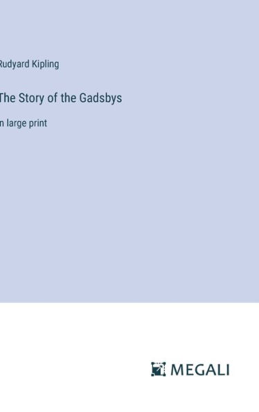 The Story of the Gadsbys: in large print