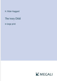 The Ivory Child: in large print