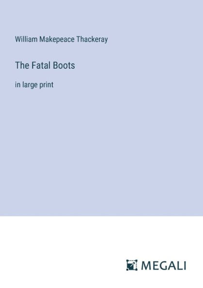 The Fatal Boots: large print