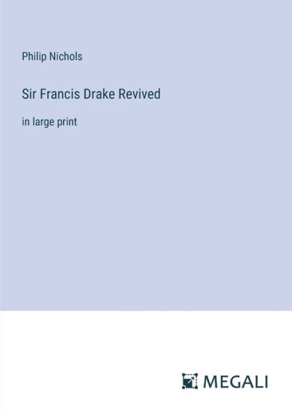 Sir Francis Drake Revived: large print