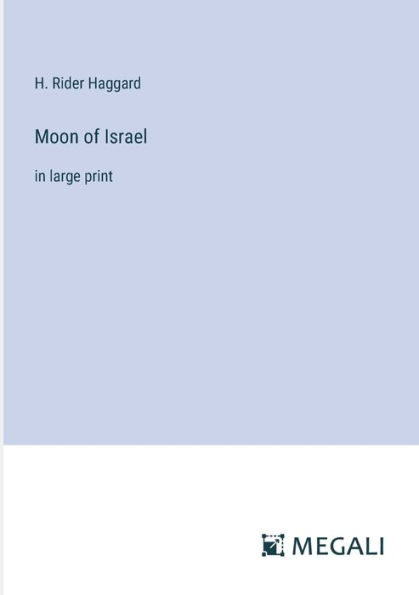 Moon of Israel: in large print