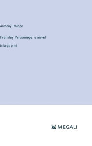 Title: Framley Parsonage: a novel: in large print, Author: Anthony Trollope