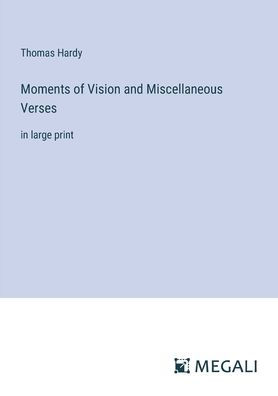 Moments of Vision and Miscellaneous Verses: large print