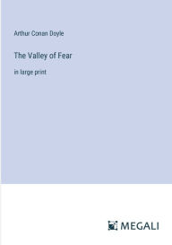 Title: The Valley of Fear: in large print, Author: Arthur Conan Doyle