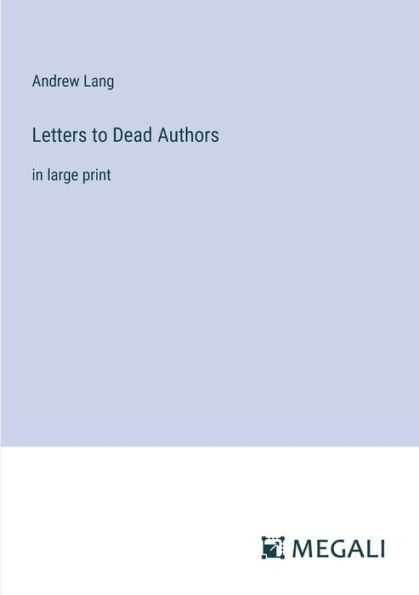 Letters to Dead Authors: large print