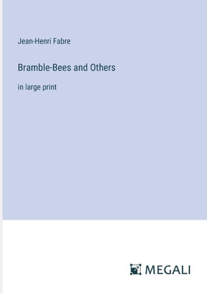 Bramble-Bees and Others: large print