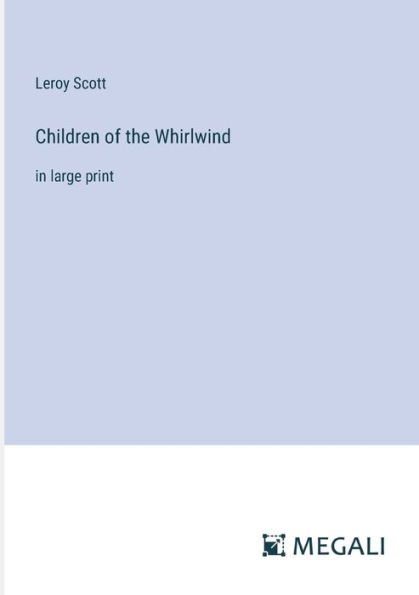 Children of the Whirlwind: large print