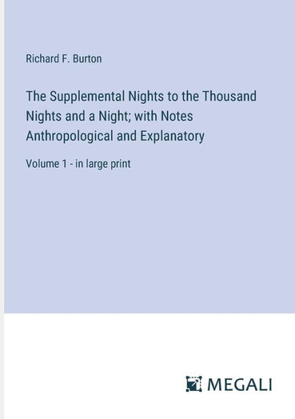 the Supplemental Nights to Thousand and a Night; with Notes Anthropological Explanatory: Volume