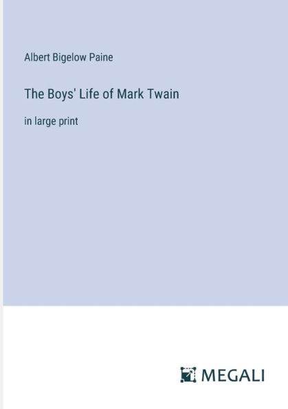 The Boys' Life of Mark Twain: large print