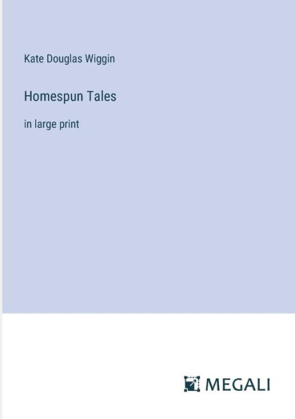 Homespun Tales: large print