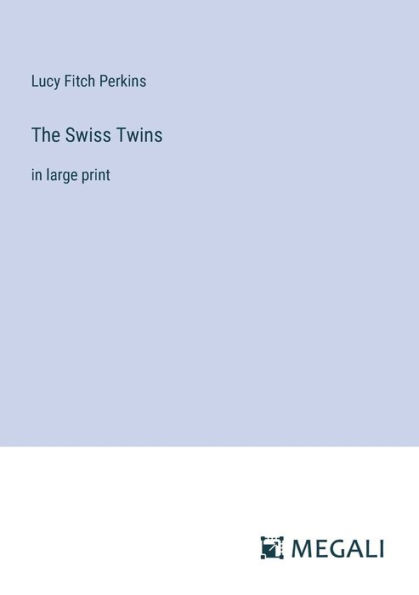 The Swiss Twins: large print