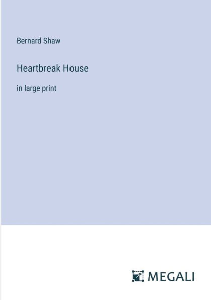Heartbreak House: large print