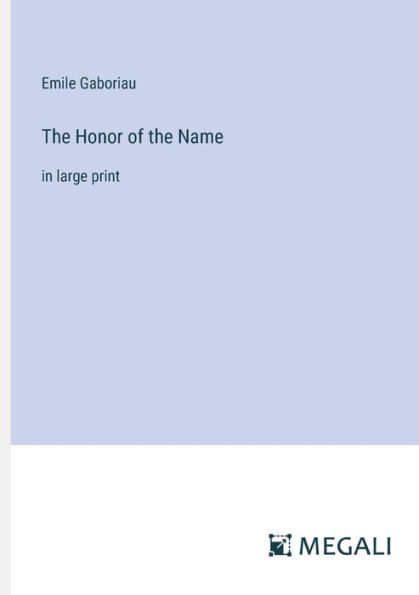 The Honor of the Name: in large print