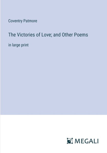 The Victories of Love; and Other Poems: large print