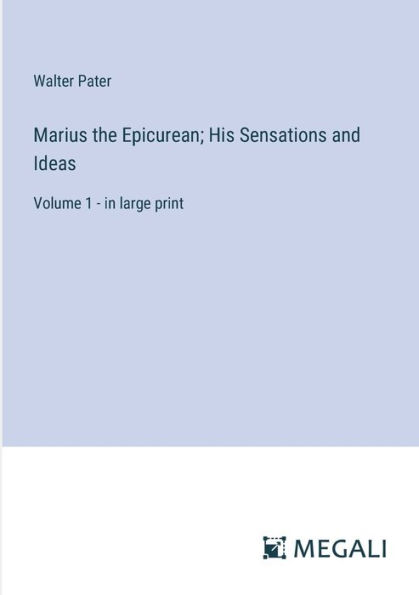 Marius the Epicurean; His Sensations and Ideas: Volume