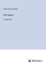 Title: Wild Apples: in large print, Author: Henry David Thoreau