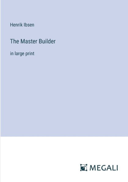 The Master Builder: large print