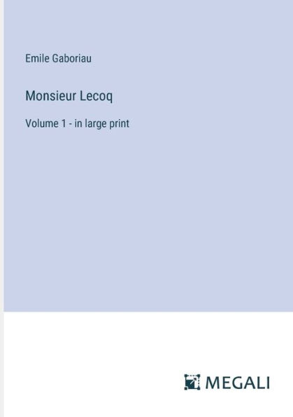 Monsieur Lecoq: Volume 1 - large print