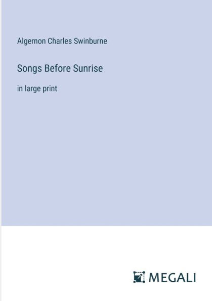 Songs Before Sunrise: in large print