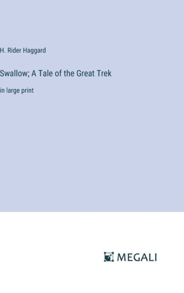 Swallow; A Tale of the Great Trek: in large print