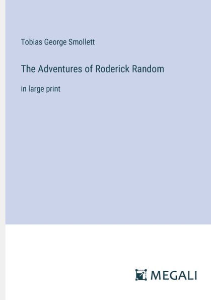 The Adventures of Roderick Random: large print