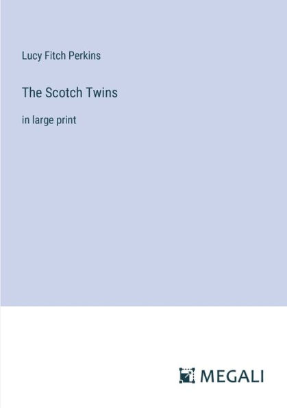 The Scotch Twins: large print
