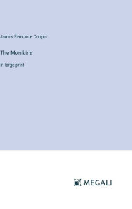 Title: The Monikins: in large print, Author: James Fenimore Cooper