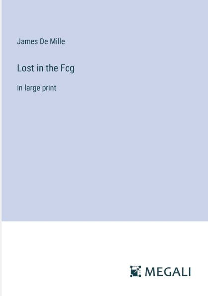 Lost in the Fog: in large print