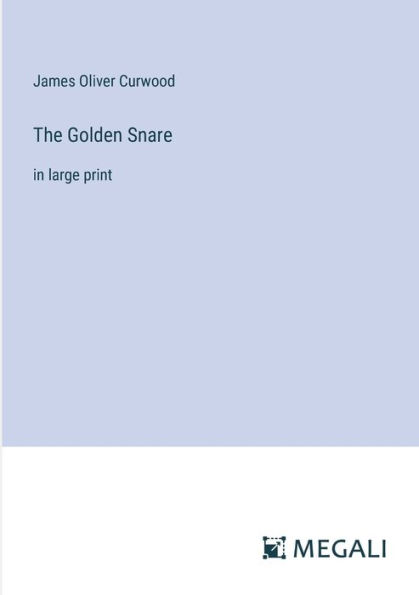 The Golden Snare: large print