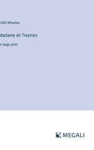 Title: Madame de Treymes: in large print, Author: Edith Wharton