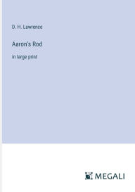 Title: Aaron's Rod: in large print, Author: D. H. Lawrence