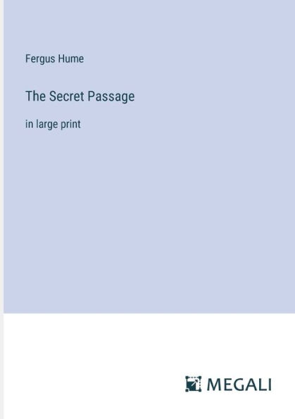 The Secret Passage: large print